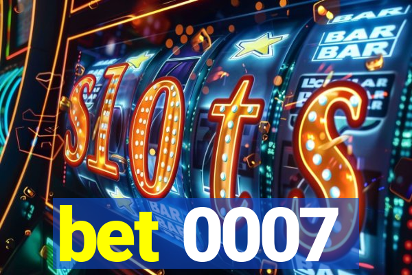 bet 0007